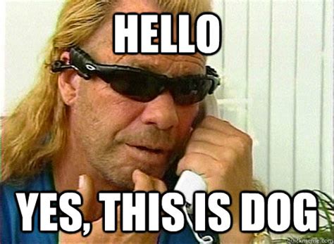 Hello Yes This Is Dog Dog The Bounty Hunter Quickmeme