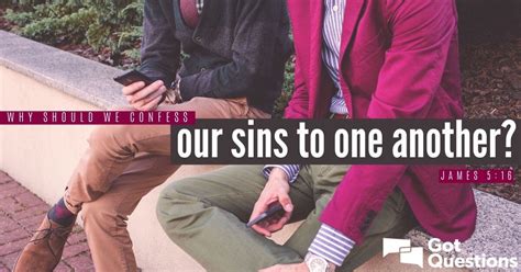 Why Should We Confess Our Sins To One Another James 516