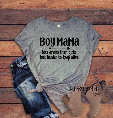 Scroll down and click to choose. Boy Mama T-shirt, Less Drama Than Girls Harder to Keep ...