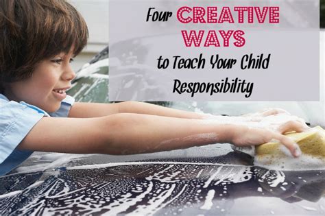 4 Creative Ways To Teach Your Child Responsibility