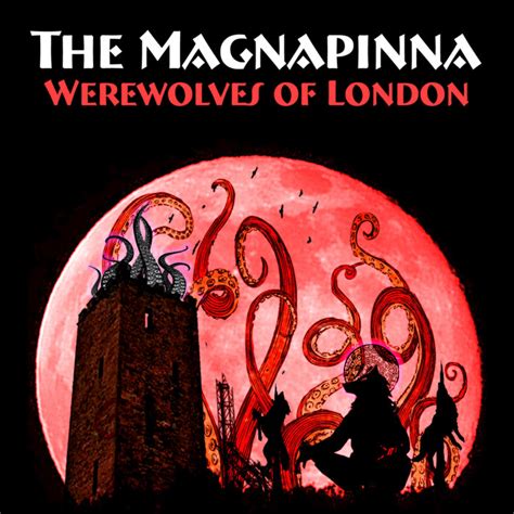 Werewolves Of London The Magnapinna