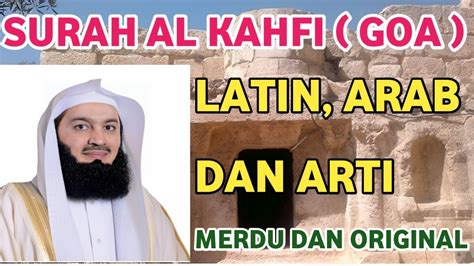 SURAH AL KAHFI LENGKAP ARAB LATIN DAN ARTINYA Surah Al Kahfi Merdu