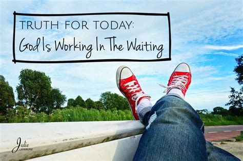 Truth For Today God Is Working In The Waiting Julie Lefebure