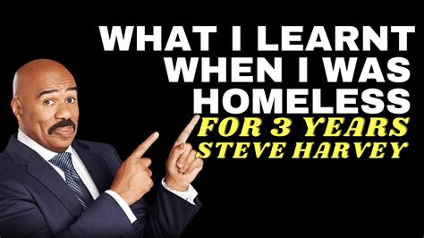 What I Learnt When I Was Homeless For 3 Years Steve Harvey Youtube