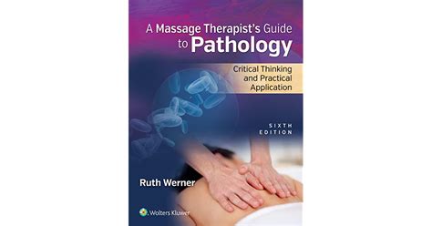 Massage Therapists Guide To Pathology Critical Thinking And Practical Application By Ruth Werner
