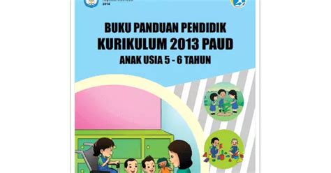 Baiklah pada kesempatan kali ini akan kami bagikan buku kurikulum 2013 paud dan pedoman pembelajaran paud. Buku Guru PAUD Anak Usia 5-6 Tahun Kurikulum 2013 - Berkas ...