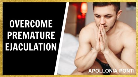 Overcoming Premature Ejaculation Sex Expert Reveals Cure Tips And
