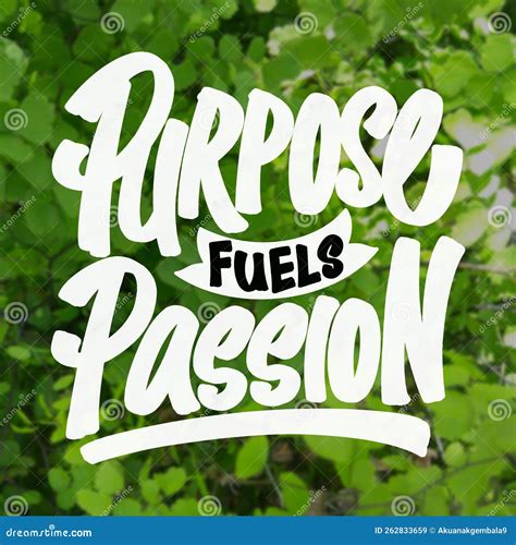 Purpose Fuels Passion Motivational Quote Stock Image Image Of Wisdom Message 262833659