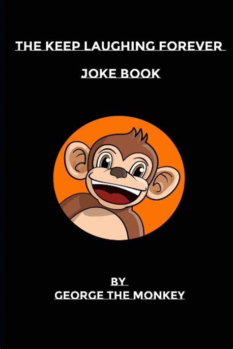The Keep Laughing Forever Joke Book By George The Monkey Goodreads