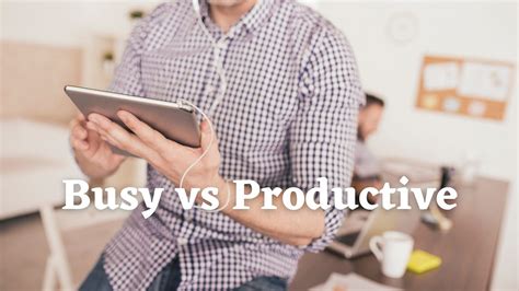 Busy Vs Productive Whats The Difference By Ve Digital Medium