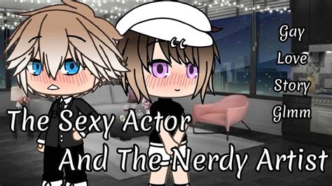The Sexy Actor And The Nerdy Artist Gay Glmm Gacha Life Gay Love