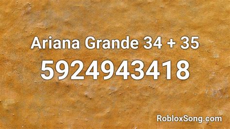 Ariana Grande 34 35 Roblox Id Roblox Music Codes