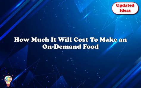 How Much It Will Cost To Make An On Demand Food Delivery App Updated