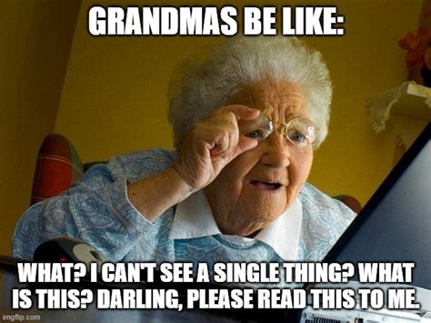 grandmas be like imgflip