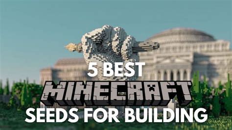 5 Best Minecraft Seeds For Building