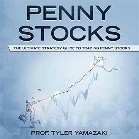 Penny Stocks The Ultimate Strategy Guide To Trading Penny Stocks By