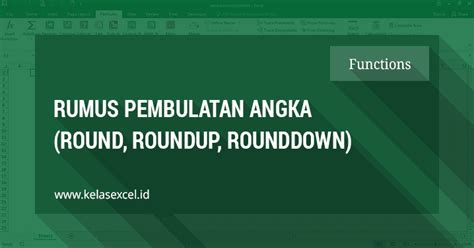 Rumus Pembulatan Angka Bilangan Desimal Di Excel Kelas Excel Riset