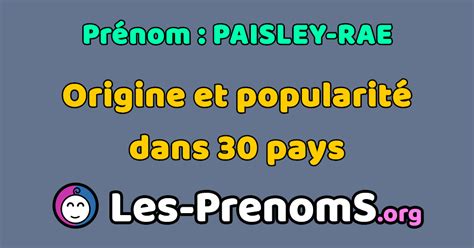 Prénom Paisley Rae Origine Popularité Signification Et Etymologie Du Prénom Paisley Rae