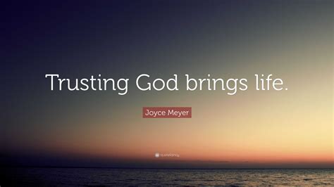 Joyce Meyer Quote Trusting God Brings Life