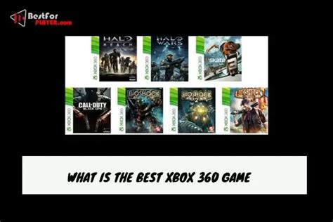 What Is The Best Xbox 360 Game Best For Player