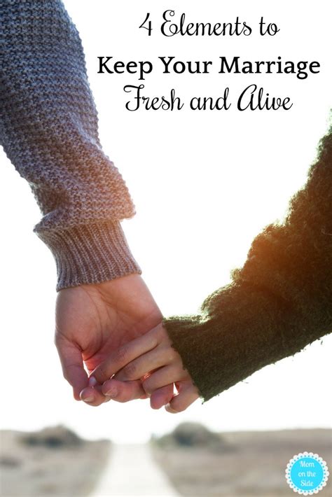 4 Elements To Keep Your Marriage Fresh And Alive Mom On The Side