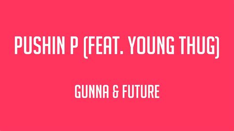Pushin P Feat Young Thug Gunna And Future Lyrics Video 🚀 Youtube
