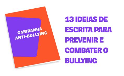 13 Ideias De Escrita Para Prevenir E Combater O Bullying Crie Seu Livro