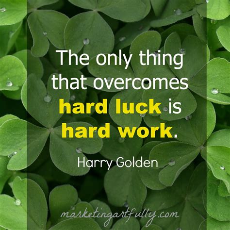 Hard Work Is Hard Luck Harry Golden Inspirational Picture Quotes