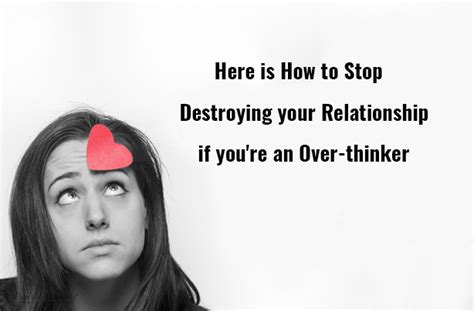Here Is How To Stop Destroying Your Relationship If You Re An Over Thinker Mindwaft