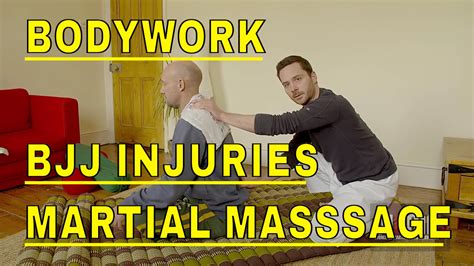 Bodywork Martial Massage Bjj Injuries Youtube