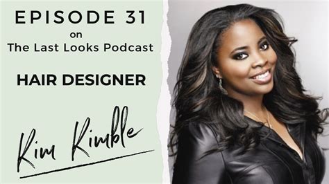31 kim kimble hair designer the last looks podcast