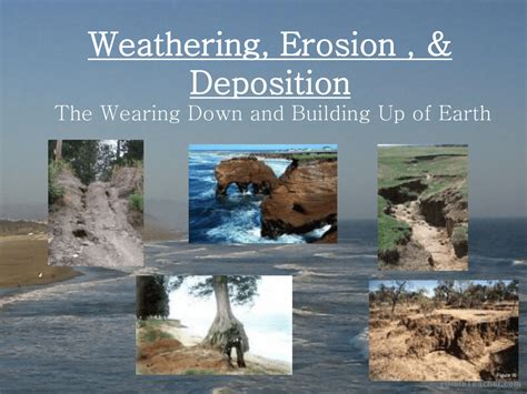 How Does Weathering Erosion And Deposition Affect Earth S Surface The