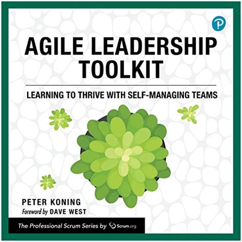 Agile Leadership Toolkit Learning To Thrive With Self Managing Teams