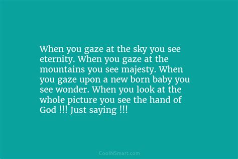 Quote When You Gaze At The Sky You See Eternity When You Gaze