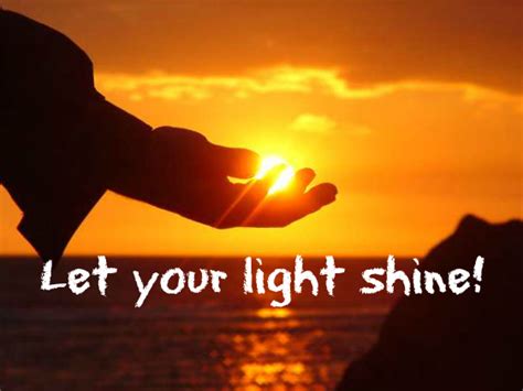 Let Your Light Shine Quotes Quotesgram