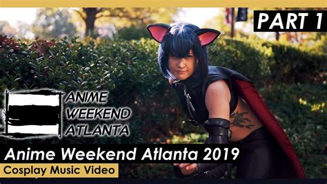 Anime Weekend Atlanta 2019 Awa 2019 Cosplay Music Video Part 1