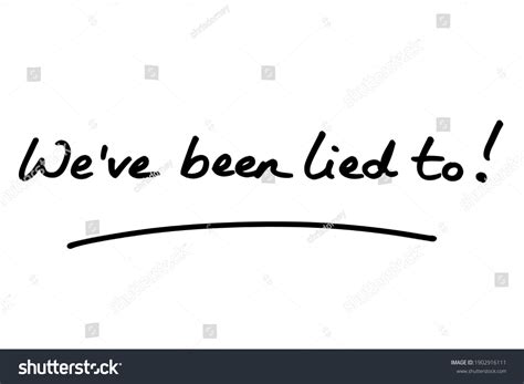 1 Weve Been Lied Images Stock Photos And Vectors Shutterstock