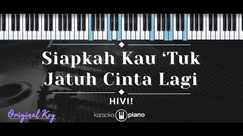 Siapkah Kau Tuk Jatuh Cinta Lagi Hivi Karaoke Piano Original Key