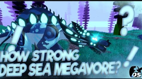 Roblox Dinosaur Simulator How Strong Is Deep Sea Megavore New
