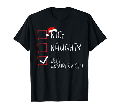 Nice Naughty Left Unsupervised Christmas List Santa Claus T Shirt