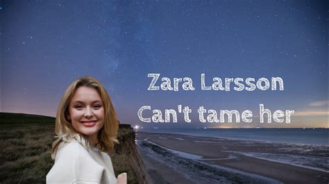 Zara Larsson Cant Tame Her Lyrics Youtube