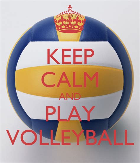 Keep Calm And Play Volleyball Keep Calm And Carry On Image Generator