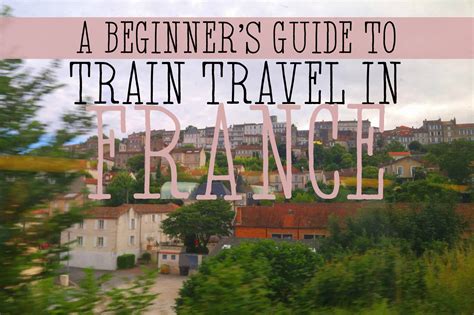 A Beginners Guide To Train Travel In France France Travel Europe