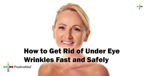 How To Get Rid Of Under Eye Wrinkles Fast And Safely