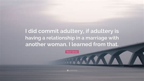 Steve Garvey Quote “i Did Commit Adultery If Adultery Is Having A