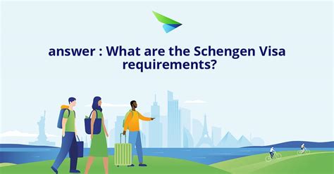 Answer What Are The Schengen Visa Requirements