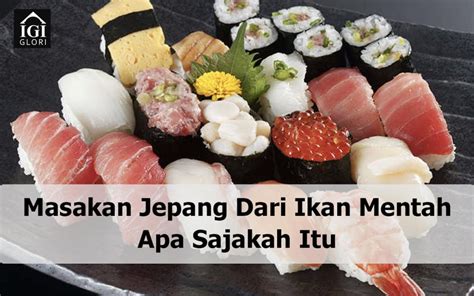 Masakan Jepang Dari Ikan Mentah Dengan Cita Rasa Yang Kaya