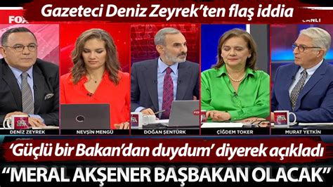 Gazeteci Deniz Zeyrekten Fla Iddia G L Bir Bakandan Duydum