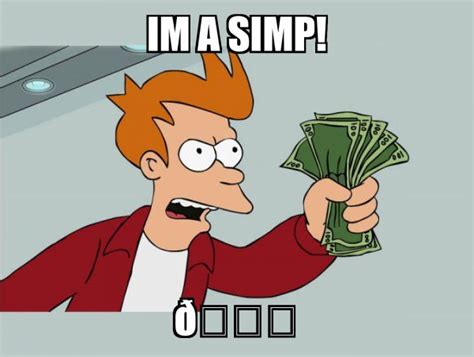 Simp Meme Discover More Interesting Decade Simp Simp Card Simp Jokes
