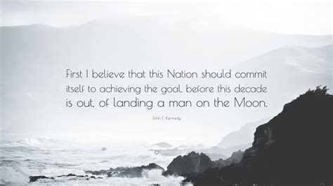 John F Kennedy Quote First I Believe That This Nation Should Commit
